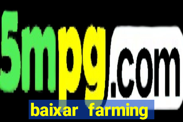 baixar farming simulator 18 dinheiro infinito